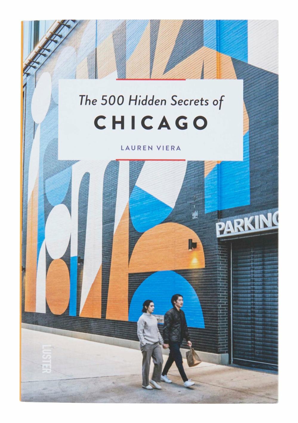 The 500 Hidden Secrets Of Chicago  |  Books