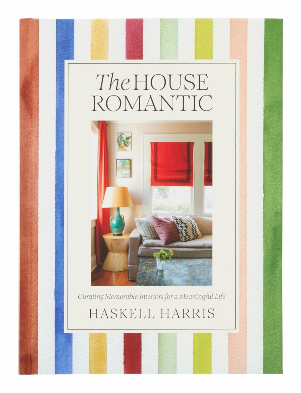 The House Romantic: Curating Memorable Interiors For A Meaningful Life  |  Books