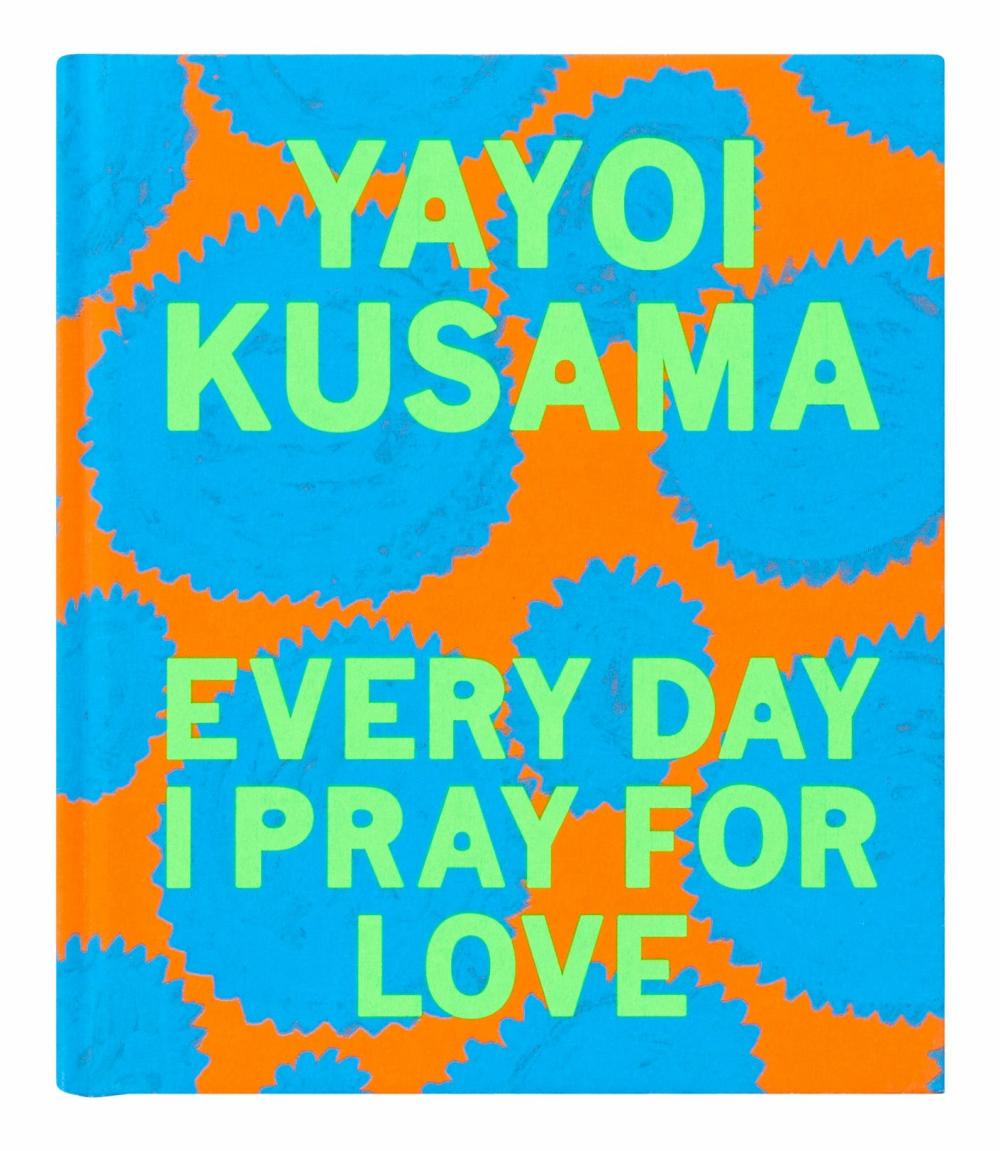 Yayoi Kusama: Every Day I Pray For Love  |  Books